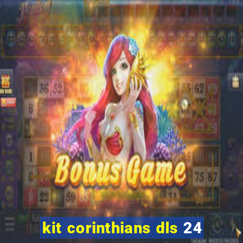kit corinthians dls 24
